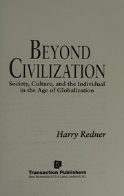 Cover of: Beyond civilization: society, culture, and the individual in the age of globalization