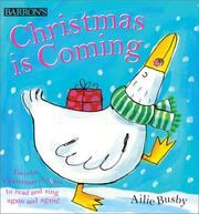 Cover of: Christmas is coming: favorite Christmas rhymes to read and sing again and again!