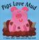 Cover of: Pigs love mud