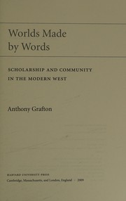 Cover of: Worlds made by words: scholarship and community in the modern West