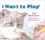 Cover of: I want to play!