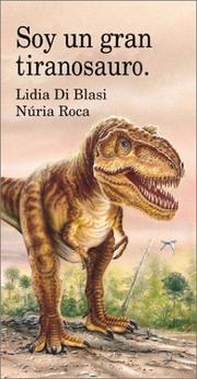 Cover of: Soy un gran tiranosauro = by Lidia Di Blasi