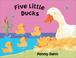 Cover of: Five Little Ducks