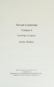 Cover of: Servant leadership: leaving a legacy