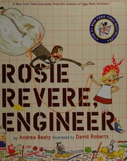 Rosie Revere, Engineer by Andrea Beaty