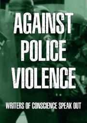 Cover of: Against Police Violence: Writers of Conscience Speak Out by 