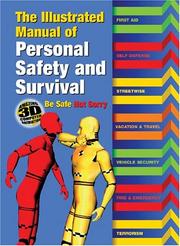 Cover of: The illustrated manual of personal safety and survival: be safe not sorry