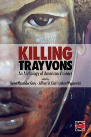 Cover of: Killing Trayvons: an anthology of American violence