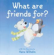 What Are Friends For? by Hans Wilhelm