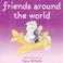 Cover of: Friends Around the World (Hans Wilhelm Lift-the-Flap Books)
