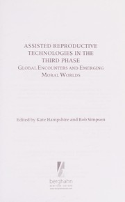 Cover of: Assisted reproductive technologies in the third phase: global encounters and emerging moral worlds