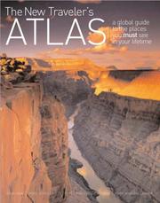 Cover of: The New Traveler's Atlas: A global guide to the places you must see in your lifetime