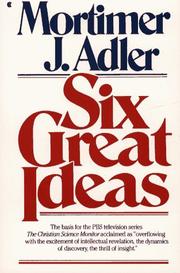 Cover of: Six great ideas by Mortimer J. Adler