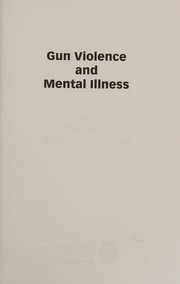Cover of: Gun Violence and Mental Illness by Liza H. Gold, Robert I. Simon