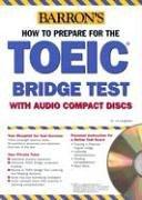 Cover of: Barron's how to prepare for the TOEIC bridge test : test for internal communication