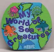 Cover of: My World of Sea Creatures