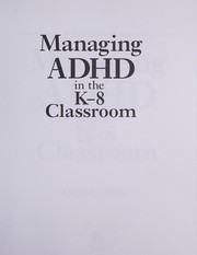 Cover of: Managing  ADHD in the K-8 classroom: a teacher's guide