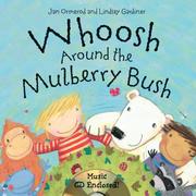 Cover of: Whoosh Around the Mulberry Bush by Jan Ormerod, Lindsey Gardiner, Jan Ormerod, Lindsey Gardiner