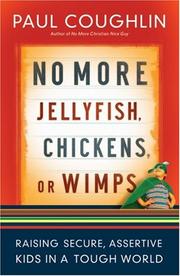 Cover of: No More Jellyfish, Chickens or Wimps: Raising Secure, Assertive Kids in a Tough World