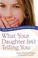 Cover of: What Your Daughter Isnt Telling You