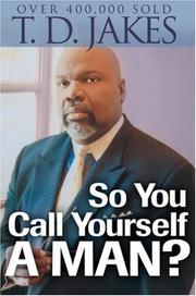 Cover of: So You Call Yourself a Man? repack by T. D. Jakes
