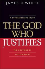 Cover of: A Comprehensive Study The God Who Justifies: The Doctrine of Justification
