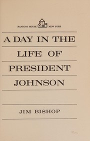Cover of: A day in the life of President Johnson by Jim Bishop