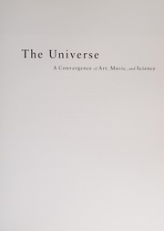 Cover of: The universe: a convergence of art, music, and science