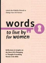 Cover of: Words to live by for women: reflections & insights on the most life-changing & thought-provoking words in the Bible