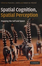 Cover of: Spatial Cognition, Spatial Perception: Mapping the Self and Space