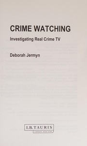 Cover of: Crime watching: investigating real crime TV