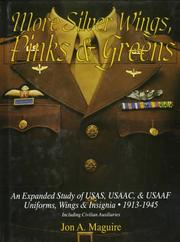 Cover of: More silver wings, pinks & greens: an expanded study of USAS, USAAC & USAAF uniforms, wings & insignia, 1913-1945, including civilian auxiliaries