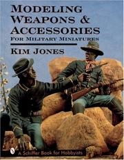 Modeling weapons & accessories for military miniatures by Kim Jones