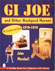 Cover of: GI JOETM and Other Backyard Heroes 1970-1979: An Unauthorized Guide
