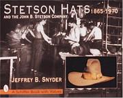 Stetson hats and the John B. Stetson Hat Company, 1865-1970 by Jeffrey B. Snyder