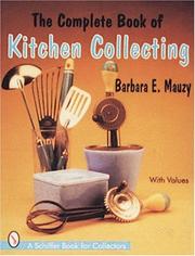 The complete book of kitchen collecting by Barbara E. Mauzy