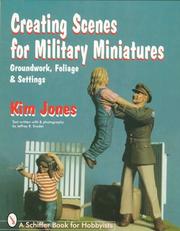 Cover of: Creating scenes for military miniatures: groundwork, foilage & settings