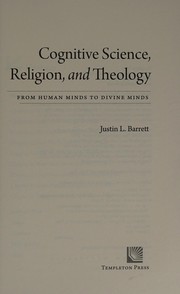 Cover of: Cognitive science, religion, and theology: from human minds to divine minds
