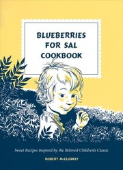 Cover of: Blueberries for Sal Cookbook: Sweet Recipes Inspired by the Beloved Children's Classic