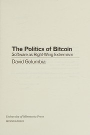 Cover of: Politics of Bitcoin by David Golumbia