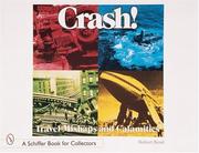 Cover of: Crash! Travel Mishaps and Calamities: Travel Mishaps and Calamities (Schiffer Book for Collectors)