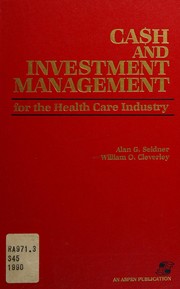 Cover of: Cash and investment management for the health care industry