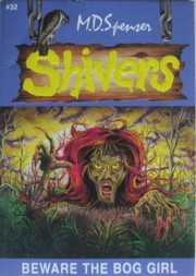 Cover of: Shivers, Beware of the Bog Girl (Shivers) by M. D. Spenser