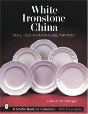 Cover of: White Ironstone China by Ernie Dieringer, Bev Dieringer, Ernie Dieringer, Bev Dieringer