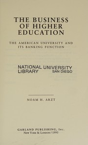 The business of higher education by Noam H. Arzt
