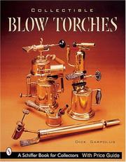 Collectible Blowtorches by Dick Sarpolus