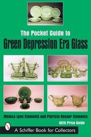 Cover of: The Pocket Guide to Green Depression Era Glass (Schiffer Book for Collectors) by Monica Lynn Clements, Patricia Rosser Clements