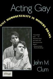 Cover of: Acting gay: male homosexuality in modern drama