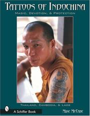 Cover of: Tattoos of Indochina: magic, devotion, & protection : Thailand, Cambodia, & Laos
