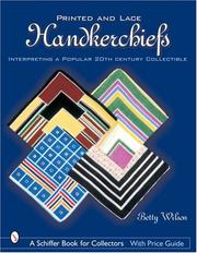Cover of: Printed & Lace Handkerchiefs: Interpreting a Popular 20th Century Collectible